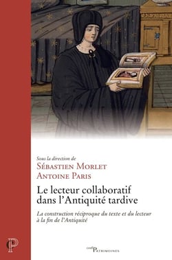 Le lecteur collaboratif dans l'Antiquité tardive - La construction réciproque du texte et du lecteur à la fin de l'Antiquité