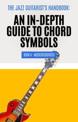 The Jazz Guitarist's Handbook: An In-Depth Guide to Chord Symbols Book 4 - The Jazz Guitarist's Handbook, #4