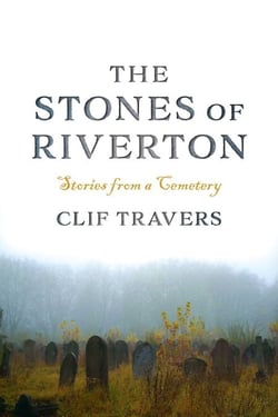 The Stones of Riverton - Stories from a Cemetery