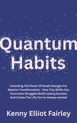 Quantum Habits: Unlocking The Power Of Small Changes For Massive Transformation - How Tiny Shifts Can Overcome Struggles Build Lasting Success And Create The Life You’ve Always wanted