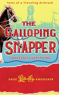 The Galloping Snapper: Confesses Everything - Tales of a Traveling Airbrush, #2