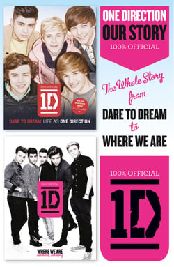 One Direction: Our Story - The Whole Story from Dare to Dream to Where We Are