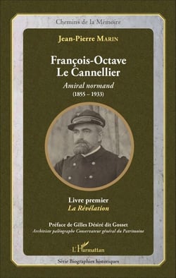 François-Octave Le Cannellier - Amiral normand (1855-1933) - Livre premier, La Révélation