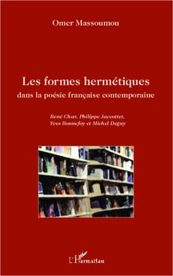 Les formes hermétiques dans la poésie française contemporaine - René Char, Philippe Jaccottet, Yves Bonnefoy et Michel Deguy