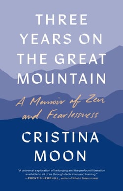 Three Years on the Great Mountain - A Memoir of Zen and Fearlessness