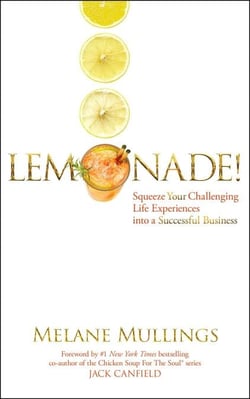 Lemonade!  Squeeze Your Challenging Life Experiences into a Successful Business
