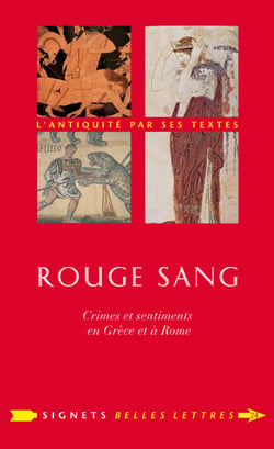 Rouge sang - Crimes et sentiments en Grèce et à Rome