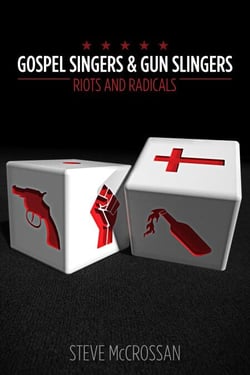 Gospel Singers and Gunslingers; Riots and Radicals