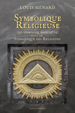 Symbolique Religieuse (sic Simboliqe religieuse) - suivi de Symbolique des Religions