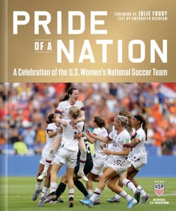 Pride of a Nation - A Celebration of the U.S. Women's National Soccer Team (An Official U.S. Soccer Book)