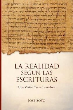 La Realidad según las Escrituras: Una visión transformadora