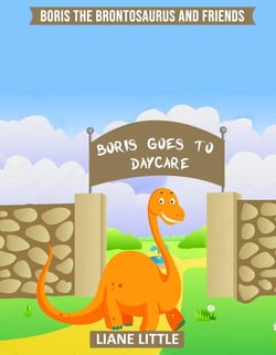 Boris Goes To Daycare - Boris The Brontosaurus and Friends, #2