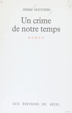 Un crime de notre temps