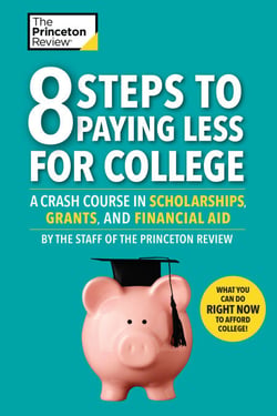 8 Steps to Paying Less for College - A Crash Course in Scholarships, Grants, and Financial Aid