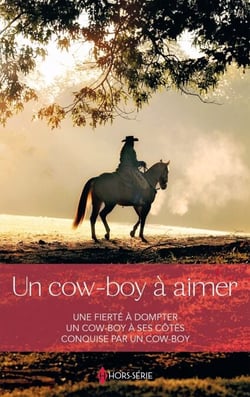 Un cow-boy à aimer - Une fierté à dompter - Un cow-boy à ses côtés - Conquise par un cow-boy