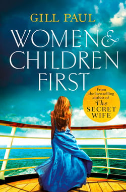 Women and Children First - Bravery, love and fate: the untold story of the doomed Titanic