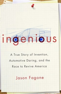 Ingenious - A True Story of Invention, Automotive Daring, and the Race to Revive America