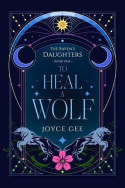 To Heal a Wolf - The Raven's Daughters, #1