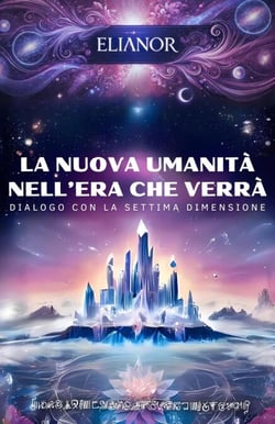 La Nuova Umanita` nell'Era che Verra`