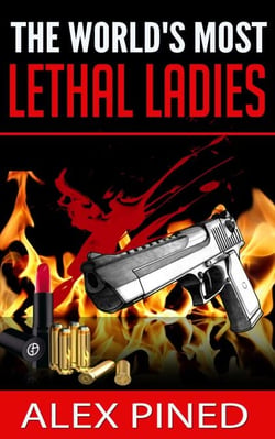 The World’s Most Lethal Ladies - True Crime Series, #8