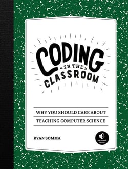 Coding in the Classroom - Why You Should Care About Teaching Computer Science