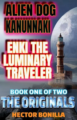 Alien Dog Kanunnaki: Enki the Luminary Traveler - Book One of Two: The Originals - The Alien Dog, #1