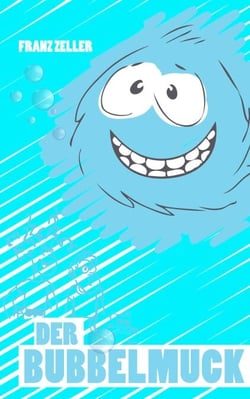 Der Bubbelmuck - Für Kinder von 6 - 10