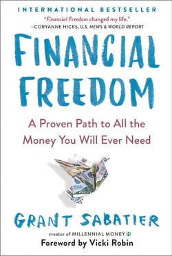 Financial Freedom - A Proven Path to All the Money You Will Ever Need