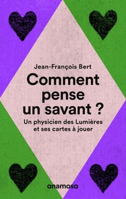 Comment pense un savant ? - Un physicien des Lumières et ses cartes à jouer - Un physicien des Lumières et ses cartes à jouer