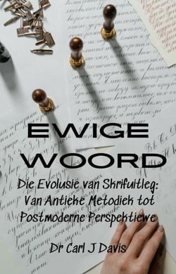 Ewige Woord  Die Evolusie van Skrifuitleg: Van Antieke Metodiek tot Postmoderne Perspektiewe
