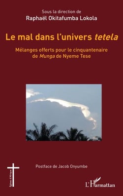Le mal dans l’univers tetela - Mélanges offerts pour le cinquantenaire de Munga de Nyeme Tese