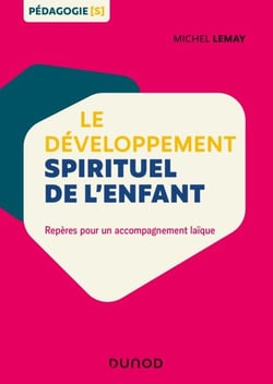 Le développement spirituel de l'enfant - Repères pour un accompagnement laïc