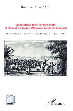 Les relations entre le Fuuta Tooro et l'Emirat du Brakna (Moyenne Vallée du Sénégal) - Un terreau du colonialisme français : 1850-1903