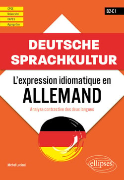 Deutsche Sprachkultur - L'expression idiomatique en allemand - Analyse contrastive des deux langues. B2-C1 - CPGE - université - CAPES - Agrégation