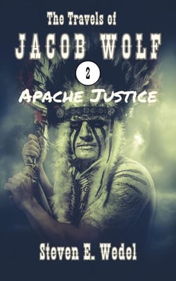 Apache Justice - The Travels of Jacob Wolf, #2