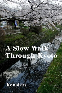 A Slow Walk Through Kyoto - at the season’s turning: a slow journey through japan, #1