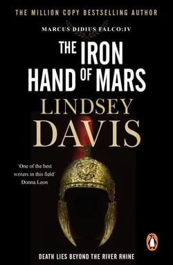The Iron Hand Of Mars - a compelling and captivating historical mystery set in Roman Britain from bestselling author Lindsey Davis