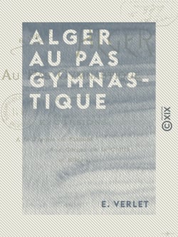 Alger au pas gymnastique - Excursions à la Trappe de Staouéli, aux gorges de la Chiffa et Blidah