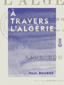 À travers l'Algérie - Souvenirs de l'excursion parlementaire (septembre-octobre 1879)