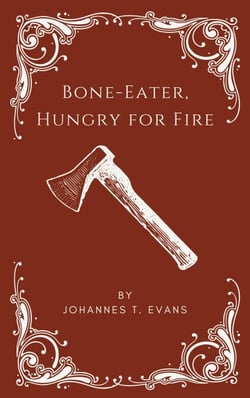 Bone-Eater, Hungry for Fire