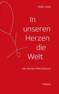 In unseren Herzen die Welt - Die Van Pelt Protokolle