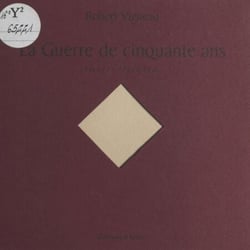 La Guerre de cinquante ans - Images légendées