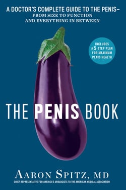 The Penis Book - A Doctor's Complete Guide to the Penis--From Size to Function and Everything in Between