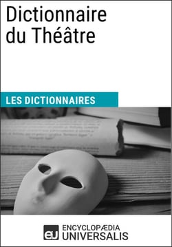 Dictionnaire du Théâtre - Les Dictionnaires d'Universalis