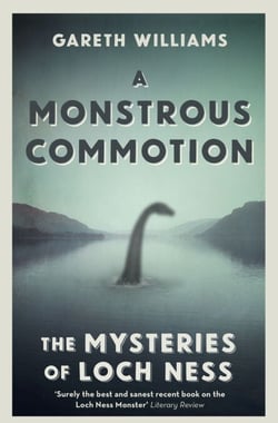 A Monstrous Commotion - The Mysteries of Loch Ness