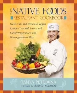 The Native Foods Restaurant Cookbook - Fresh, Fun, and Delicious Vegan Recipes That Will Entice and Satisfy Vegetariansand Nonvegetarians Alike