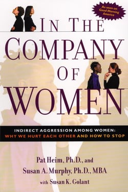In the Company of Women - Indirect Aggression Among Women:  Why We Hurt Each Other and How to Stop