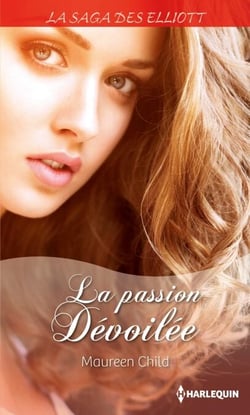 La passion dévoilée (Saga) - T12 - La saga des Elliott