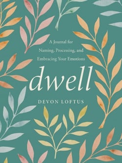 Dwell - A Journal for Naming, Processing, and Embracing Your Emotions