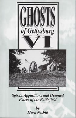 Ghosts of Gettysburg VI: Spirits, Apparitions and Haunted Places on the Battlefield - The Ghosts of Gettysburg, #6